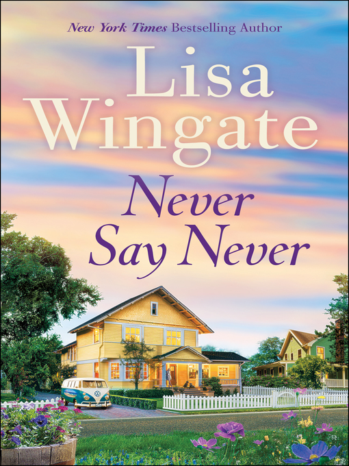 Title details for Never Say Never by Lisa Wingate - Wait list